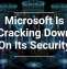 Microsoft Is Cracking Down On Its Security