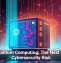 Quantum Computing: The Next Big Cybersecurity Risk