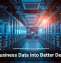 Turn Business Data Into Better Decisions